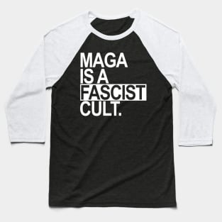 Maga is a Fascist Cult - white Baseball T-Shirt